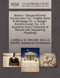 Brace V. Gauger-korsmo Construction Co.; Fidelity Bond & Mortgage Co. V. Gauger-korsmo Const. Co. U.s. Supreme Court Transcript Of Record With Supporting Pleadi