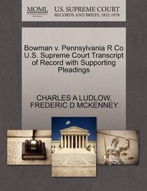 Bowman V. Pennsylvania R Co U.s. Supreme Court Transcript Of Record With Supporting Pleadings