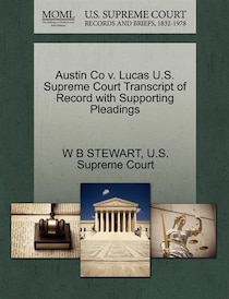 Austin Co V. Lucas U.s. Supreme Court Transcript Of Record With Supporting Pleadings