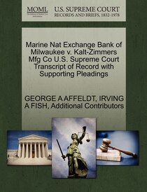 Marine Nat Exchange Bank Of Milwaukee V. Kalt-zimmers Mfg Co U.s. Supreme Court Transcript Of Record With Supporting Pleadings