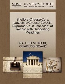 Shefford Cheese Co V. Lakeshire Cheese Co U.s. Supreme Court Transcript Of Record With Supporting Pleadings