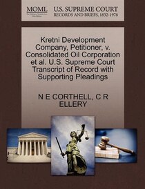 Kretni Development Company, Petitioner, V. Consolidated Oil Corporation Et Al. U.s. Supreme Court Transcript Of Record With Supporting Pleadings