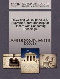 Rico Mfg Co, Ex Parte U.s. Supreme Court Transcript Of Record With Supporting Pleadings