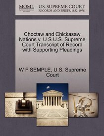 Choctaw And Chickasaw Nations V. U S U.s. Supreme Court Transcript Of Record With Supporting Pleadings