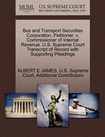 Bus And Transport Securities Corporation, Petitioner, V. Commissioner Of Internal Revenue. U.s. Supreme Court Transcript Of Record With Supporting Pleadings