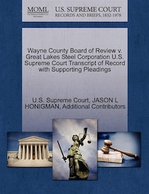 Wayne County Board Of Review V. Great Lakes Steel Corporation U.s. Supreme Court Transcript Of Record With Supporting Pleadings
