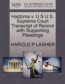 Hadzima V. U S U.s. Supreme Court Transcript Of Record With Supporting Pleadings