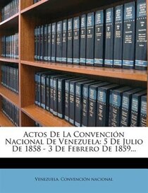 Actos De La Convenci&frac34;n Nacional De Venezuela