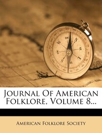 Journal Of American Folklore, Volume 8.