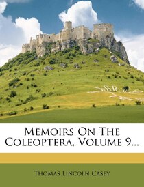 Memoirs On The Coleoptera, Volume 9...