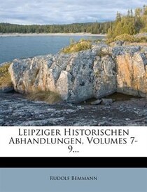 Leipziger Historischen Abhandlungen, Volumes 7-9...