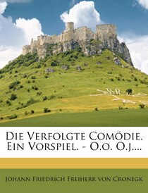 Die Verfolgte Com÷die. Ein Vorspiel. - O.o. O.j....