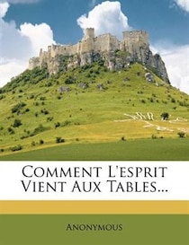Comment L''esprit Vient Aux Tables...