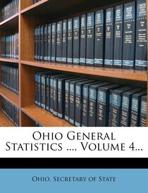 Ohio General Statistics ..., Volume 4...