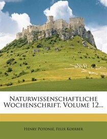 Naturwissenschaftliche Wochenschrift, Volume 12...