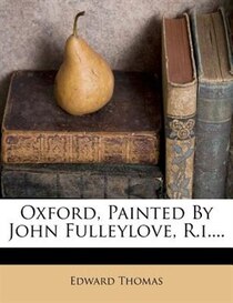 Oxford, Painted By John Fulleylove, R.i....