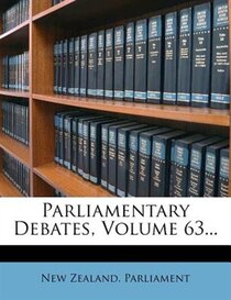 Parliamentary Debates, Volume 63...
