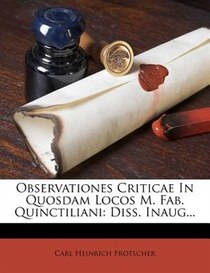 Observationes Criticae In Quosdam Locos M. Fab. Quinctiliani