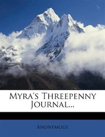 Myra''s Threepenny Journal...