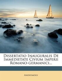 Dissertatio Inauguralis De Immedietate Civium Imperii Romano-germanici...