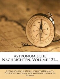 Astronomische Nachrichten, Volume 121...