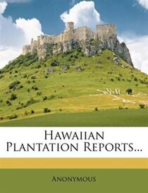 Hawaiian Plantation Reports...