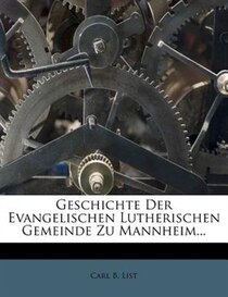 Geschichte Der Evangelischen Lutherischen Gemeinde Zu Mannheim...