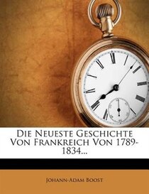 Die Neueste Geschichte Von Frankreich Von 1789-1834...