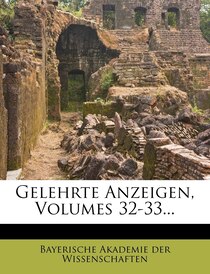 Gelehrte Anzeigen, Volumes 32-33...