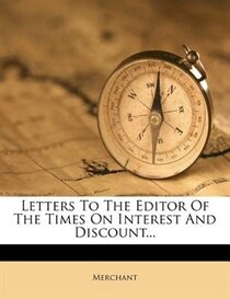 Letters To The Editor Of The Times On Interest And Discount...