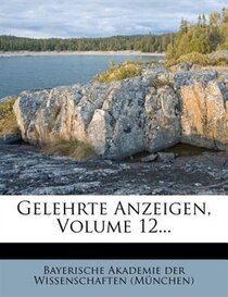 Gelehrte Anzeigen, Volume 12...