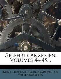 Gelehrte Anzeigen, Volumes 44-45...
