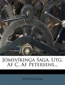 Jómsvíkinga Saga, Utg. Af C. Af Petersens...