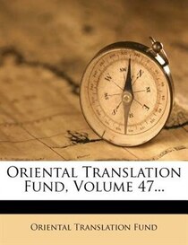 Oriental Translation Fund, Volume 47...