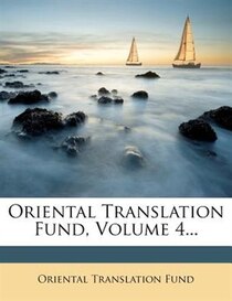 Oriental Translation Fund, Volume 4...