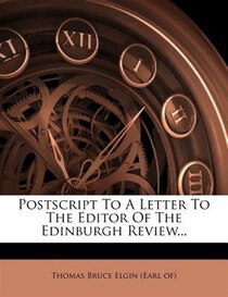 Postscript To A Letter To The Editor Of The Edinburgh Review...