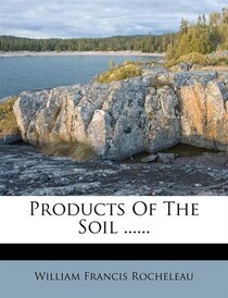 Products Of The Soil ......