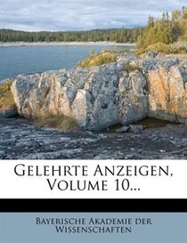 Gelehrte Anzeigen, Volume 10...