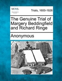 The Genuine Trial Of Margery Beddingfield And Richard Ringe