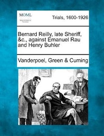 Bernard Reilly, Late Sheriff, &c., Against Emanuel Rau And Henry Buhler