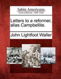 Letters To A Reformer, Alias Campbellite.