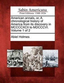 American Annals, Or, A Chronological History Of America From Its Discovery In Mccccxcii To Mdcccvi. Volume 1 Of 2