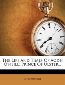The Life And Times Of Aodh O''neill