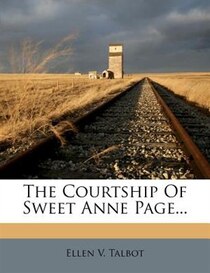 The Courtship Of Sweet Anne Page...