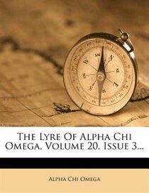 The Lyre Of Alpha Chi Omega, Volume 20, Issue 3...