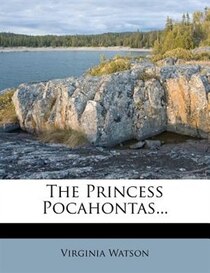 The Princess Pocahontas...