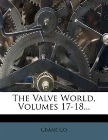 The Valve World, Volumes 17-18...