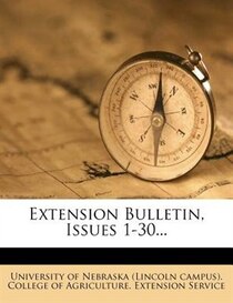 Extension Bulletin, Issues 1-30...