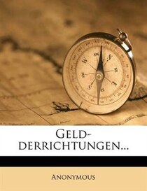Geld-derrichtungen...