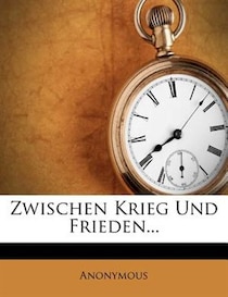 Zwischen Krieg Und Frieden...
